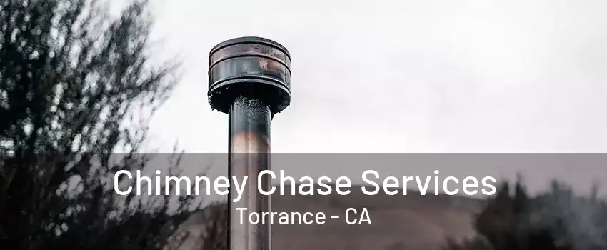 Chimney Chase Services Torrance - CA