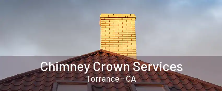 Chimney Crown Services Torrance - CA