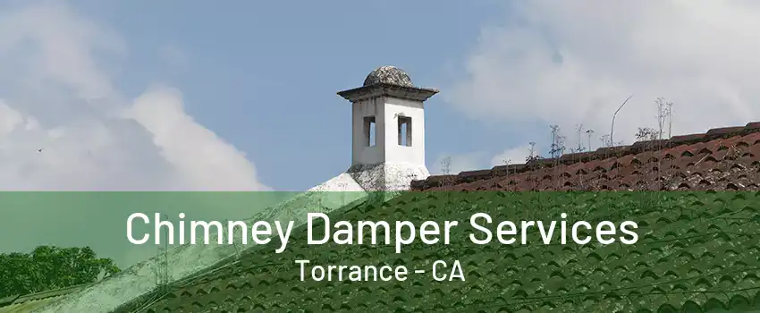 Chimney Damper Services Torrance - CA