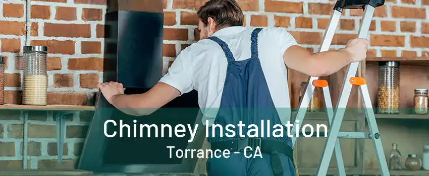 Chimney Installation Torrance - CA