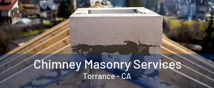 Chimney Masonry Services Torrance - CA