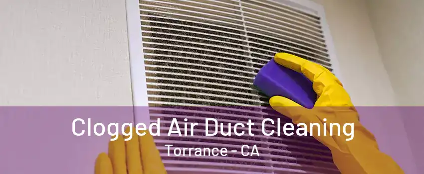 Clogged Air Duct Cleaning Torrance - CA