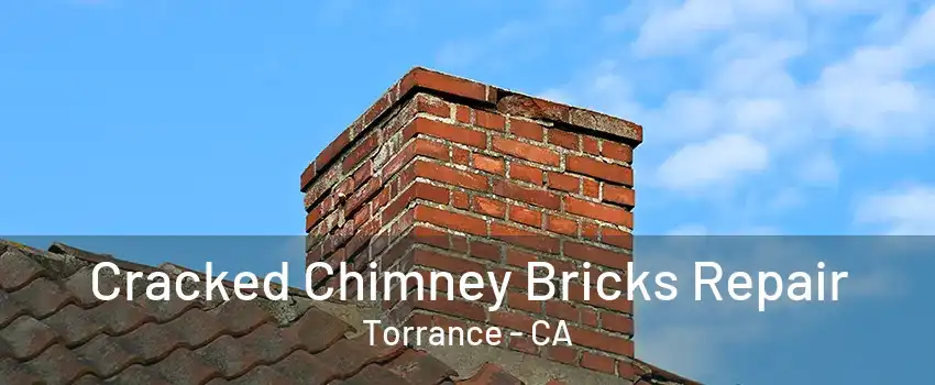 Cracked Chimney Bricks Repair Torrance - CA