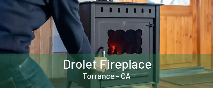 Drolet Fireplace Torrance - CA