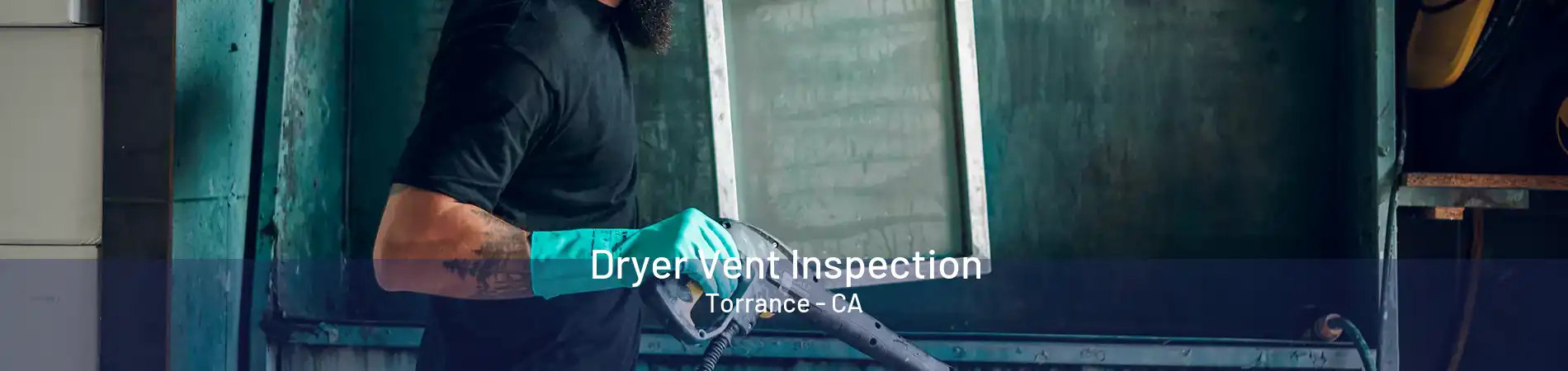 Dryer Vent Inspection Torrance - CA