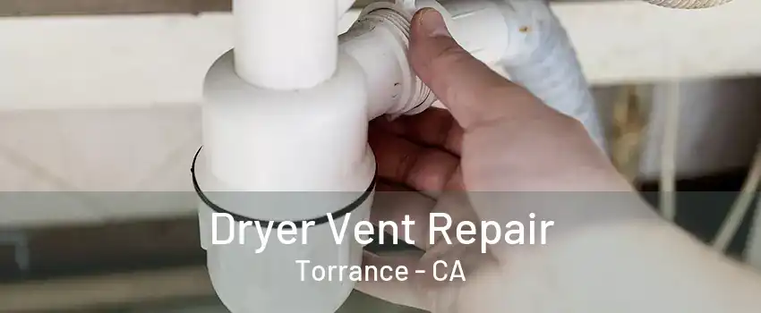 Dryer Vent Repair Torrance - CA