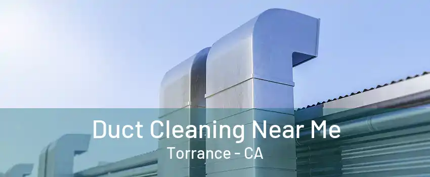 Duct Cleaning Near Me Torrance - CA