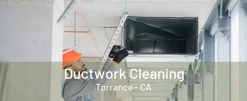 Ductwork Cleaning Torrance - CA