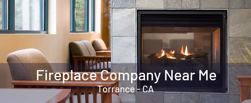 Fireplace Company Near Me Torrance - CA