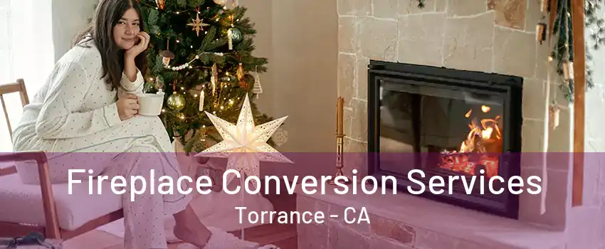 Fireplace Conversion Services Torrance - CA