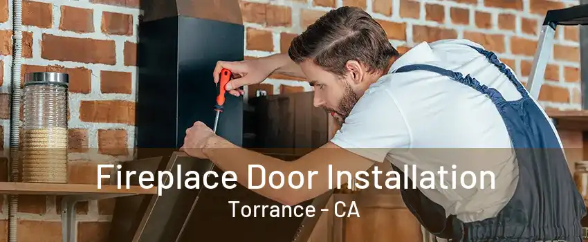 Fireplace Door Installation Torrance - CA