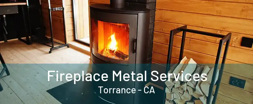 Fireplace Metal Services Torrance - CA