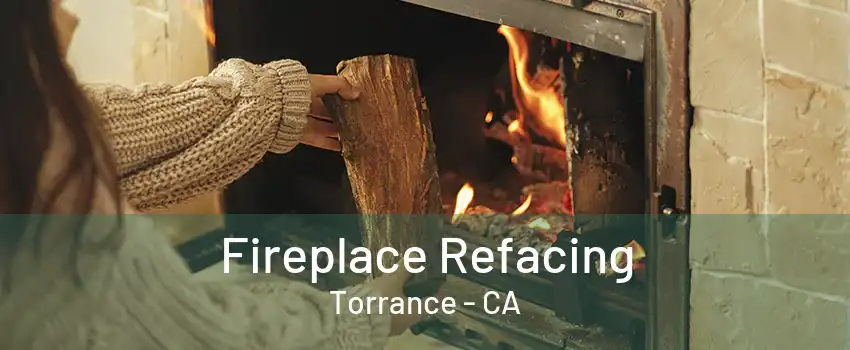 Fireplace Refacing Torrance - CA