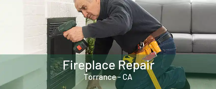 Fireplace Repair Torrance - CA