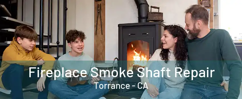 Fireplace Smoke Shaft Repair Torrance - CA