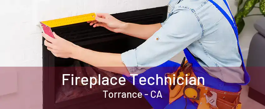 Fireplace Technician Torrance - CA