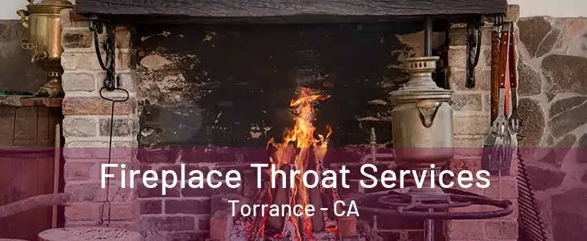 Fireplace Throat Services Torrance - CA