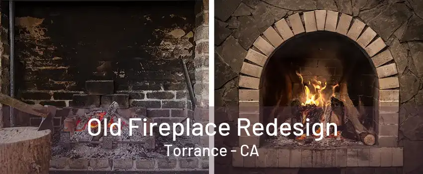 Old Fireplace Redesign Torrance - CA