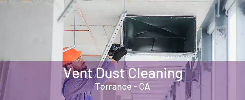 Vent Dust Cleaning Torrance - CA