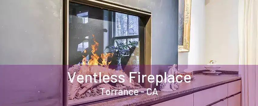 Ventless Fireplace Torrance - CA