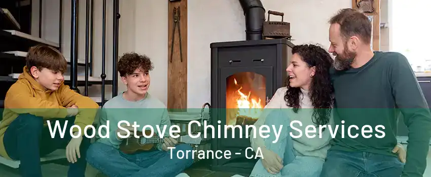 Wood Stove Chimney Services Torrance - CA